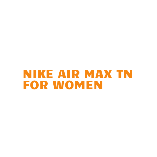 Nike Air Max Tn For Women